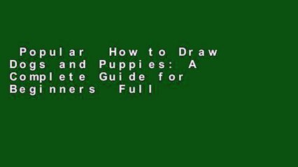 Popular  How to Draw Dogs and Puppies: A Complete Guide for Beginners  Full