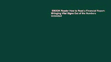 EBOOK Reader How to Read a Financial Report: Wringing Vital Signs Out of the Numbers Unlimited