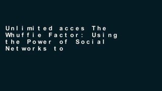 Unlimited acces The Whuffie Factor: Using the Power of Social Networks to Build Your Business Book