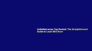 Unlimited acces Top Ranked: The Straightforward Guide to Local SEO Book