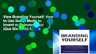 View Branding Yourself: How to Use Social Media to Invent or Reinvent Yourself (Que Biz-Tech) Ebook