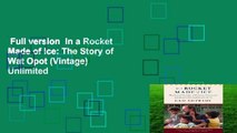 Full version  In a Rocket Made of Ice: The Story of Wat Opot (Vintage)  Unlimited