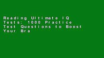Reading Ultimate IQ Tests: 1000 Practice Test Questions to Boost Your Brainpower (Ultimate Series)
