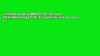 Unlimited acces SUMMARY Of The Subtle Art of Not Giving a F*ck: A Counterintuitive Approach to