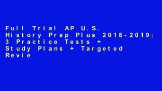 Full Trial AP U.S. History Prep Plus 2018-2019: 3 Practice Tests + Study Plans + Targeted Review