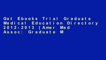 Get Ebooks Trial Graduate Medical Education Directory 2012-2013 (Amer Med Assoc: Graduate Medical)