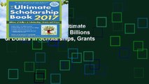 Complete acces  The Ultimate Scholarship Book 2017: Billions of Dollars in Scholarships, Grants