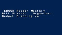 EBOOK Reader Monthly Bill Planner   Organizer: Budget Planning Journal, Budget Saver, Financial