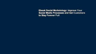 Ebook Social Marketology: Improve Your Social Media Processes and Get Customers to Stay Forever Full