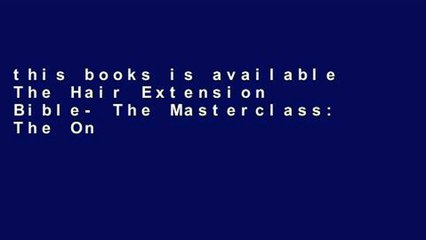this books is available The Hair Extension Bible- The Masterclass: The Only Complete 8 Method Hair