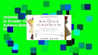 Unlimited acces The Bridge to Growth: How Servant Leaders Achieve Better Results and Why It