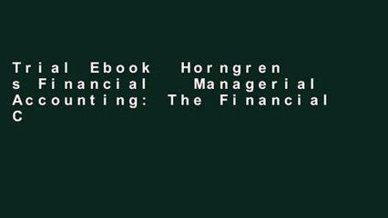 Trial Ebook  Horngren s Financial   Managerial Accounting: The Financial Chapters Unlimited acces