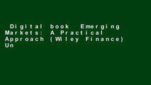 Digital book  Emerging Markets: A Practical Approach (Wiley Finance) Unlimited acces Best Sellers