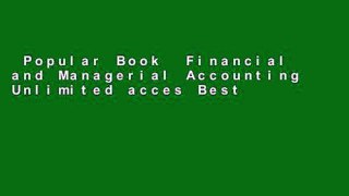 Popular Book  Financial and Managerial Accounting Unlimited acces Best Sellers Rank : #1