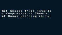 Get Ebooks Trial Towards a Comprehensive Theory of Human Learning (Lifelong Learning and the
