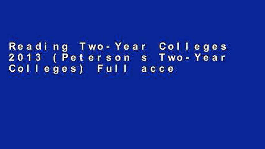 Reading Two-Year Colleges 2013 (Peterson s Two-Year Colleges) Full access