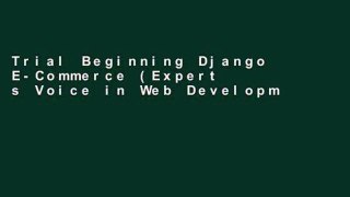 Trial Beginning Django E-Commerce (Expert s Voice in Web Development) Ebook