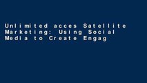 Unlimited acces Satellite Marketing: Using Social Media to Create Engagement Book