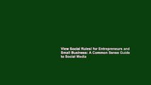 View Social Rules! for Entrepreneurs and Small Business: A Common Sense Guide to Social Media