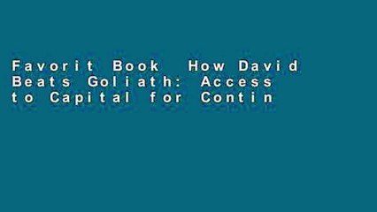 Favorit Book  How David Beats Goliath: Access to Capital for Contingent-Fee Law Firms Unlimited