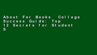 About For Books  College Success Guide: Top 12 Secrets for Student Success  Any Format
