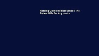 Reading Online Medical School: The Patient Wife For Any device