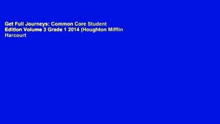Get Full Journeys: Common Core Student Edition Volume 3 Grade 1 2014 (Houghton Mifflin Harcourt