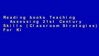 Reading books Teaching   Assessing 21st Century Skills (Classroom Strategies) For Kindle