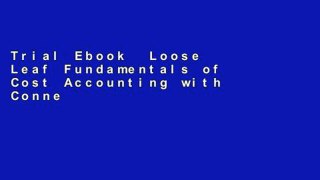 Trial Ebook  Loose Leaf Fundamentals of Cost Accounting with Connect Access Card Unlimited acces