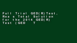 Full Trial GED(R)Test, Rea s Total Solution for the 2014 GED(R) Test (GED   Tabe Test Preparation)