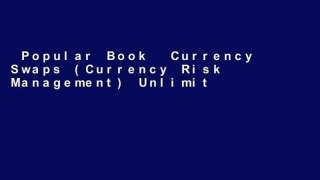 Popular Book  Currency Swaps (Currency Risk Management) Unlimited acces Best Sellers Rank : #5