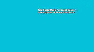 Trial Social Media for Social Good: A How-to Guide for Nonprofits Ebook