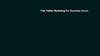 Trial Twitter Marketing For Dummies Ebook