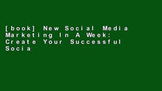 [book] New Social Media Marketing In A Week: Create Your Successful Social Media Strategy In Just