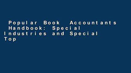 Popular Book  Accountants  Handbook: Special Industries and Special Topics (Accountants  Handbook