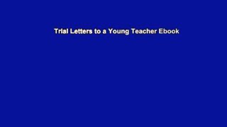 Trial Letters to a Young Teacher Ebook