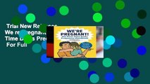 Trial New Releases  We re Pregnant! the First Time Dad s Pregnancy Handbook  For Full