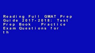 Reading Full GMAT Prep Guide 2017-2018: Test Prep Book   Practice Exam Questions for the