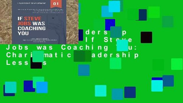 Popular Leadership Development: If Steve Jobs was Coaching You: Charismatic Leadership Lessons