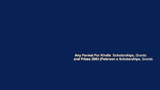 Any Format For Kindle  Scholarships, Grants and Prizes 2003 (Peterson s Scholarships, Grants