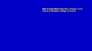 Best E-book What They Don t Always Teach You at a Christian College Unlimited