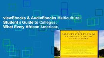 viewEbooks & AudioEbooks Multicultural Student s Guide to Colleges: What Every African American,