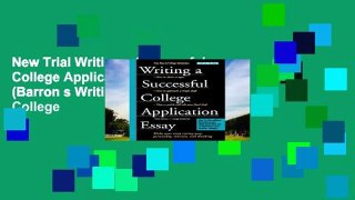 New Trial Writing a Successful College Application Essay (Barron s Writing a Successful College