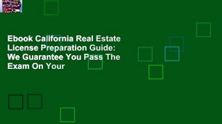 Ebook California Real Estate License Preparation Guide: We Guarantee You Pass The Exam On Your