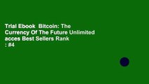 Trial Ebook  Bitcoin: The Currency Of The Future Unlimited acces Best Sellers Rank : #4