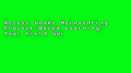 Access books Reinventing Project-Based Learning: Your Field Guide to Real-World Projects in the