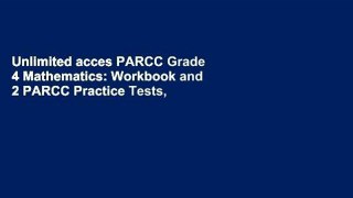 Unlimited acces PARCC Grade 4 Mathematics: Workbook and 2 PARCC Practice Tests, PARCC Test Prep