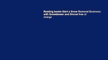 Reading books Start a Snow Removal Business: with Snowblower and Shovel free of charge