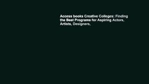 Access books Creative Colleges: Finding the Best Programs for Aspiring Actors, Artists, Designers,