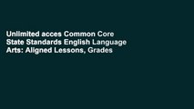 Unlimited acces Common Core State Standards English Language Arts: Aligned Lessons, Grades 6-12 Book
